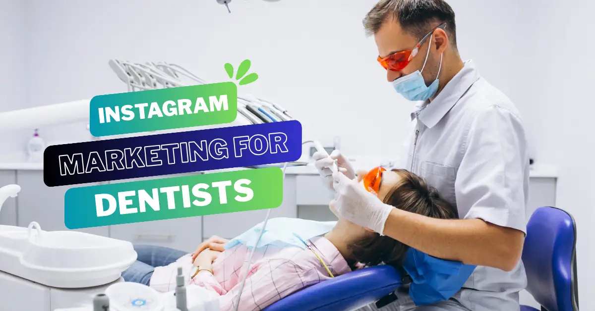 Instagram Marketing for Dentists: How to Get More Patients in 2026